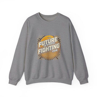 Future is Worth Fighting For Sweatshirt