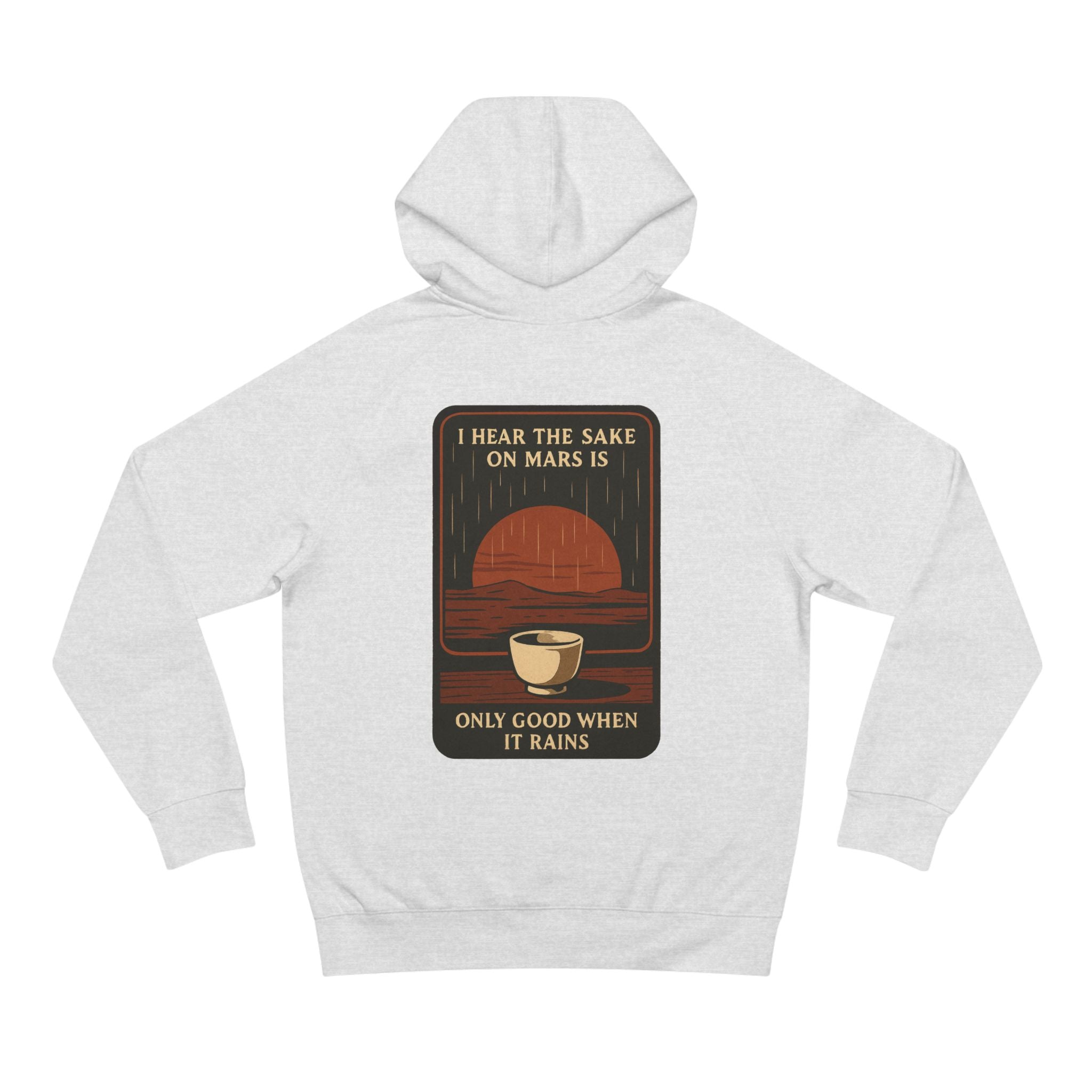 Mars Sake Hoodie — "I Hear the Sake on Mars is Only Good When It Rains" Retro Space Design