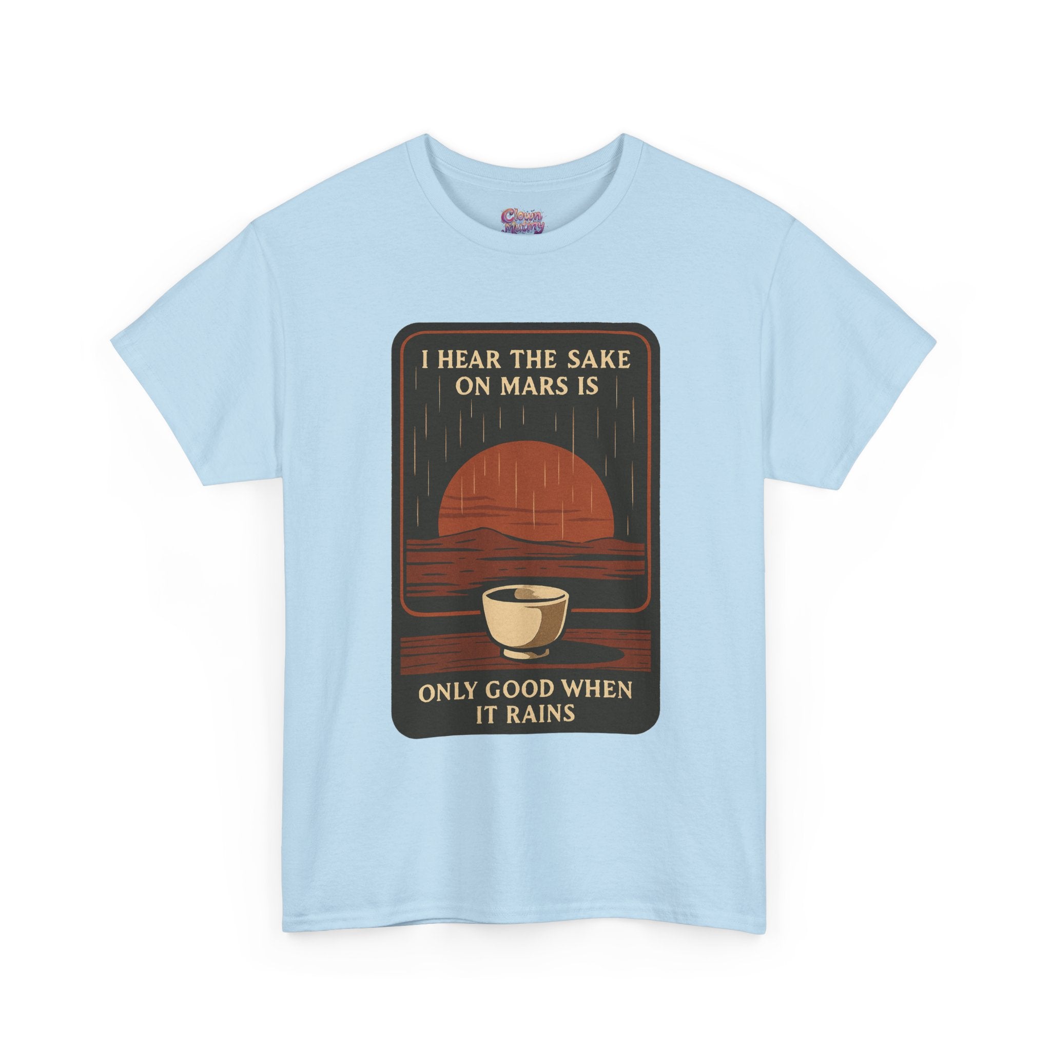 Sake on Mars T‑Shirt — Retro Space Sake Graphic Tee (“I Hear the Sake on Mars Is Only Good When It Rains”)
