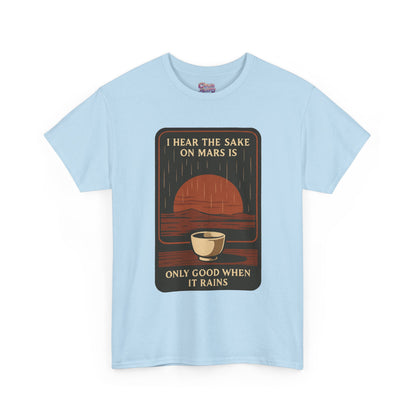 Sake on Mars T‑Shirt — Retro Space Sake Graphic Tee (“I Hear the Sake on Mars Is Only Good When It Rains”)
