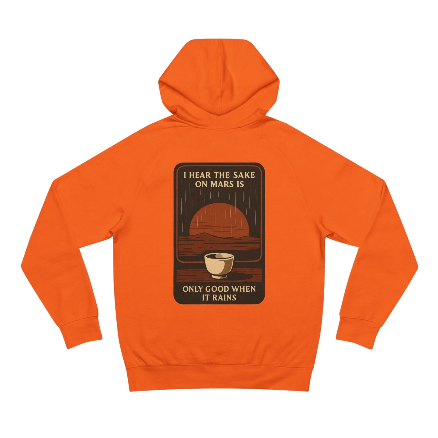 Mars Sake Hoodie — "I Hear the Sake on Mars is Only Good When It Rains" Retro Space Design