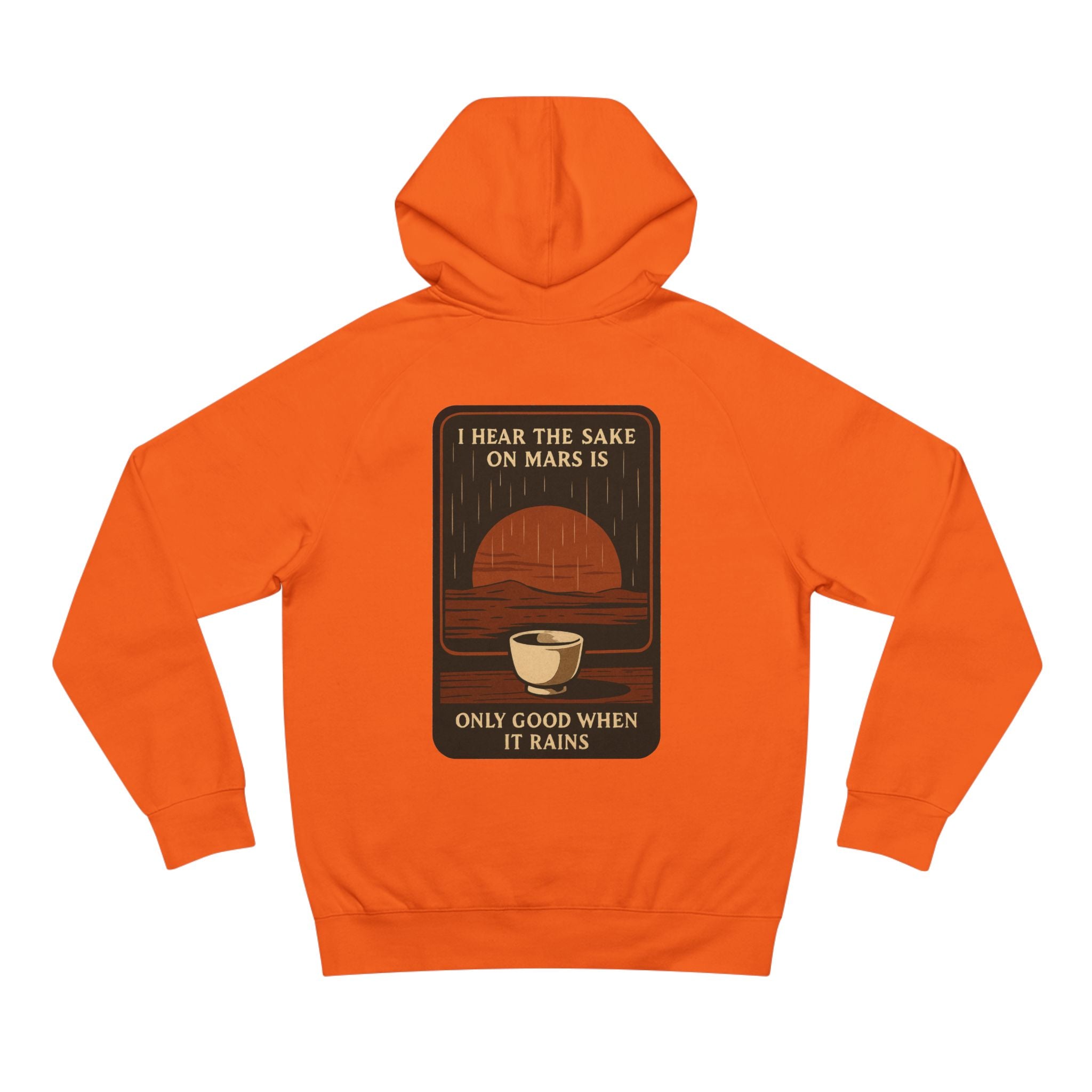 Mars Sake Hoodie — "I Hear the Sake on Mars is Only Good When It Rains" Retro Space Design