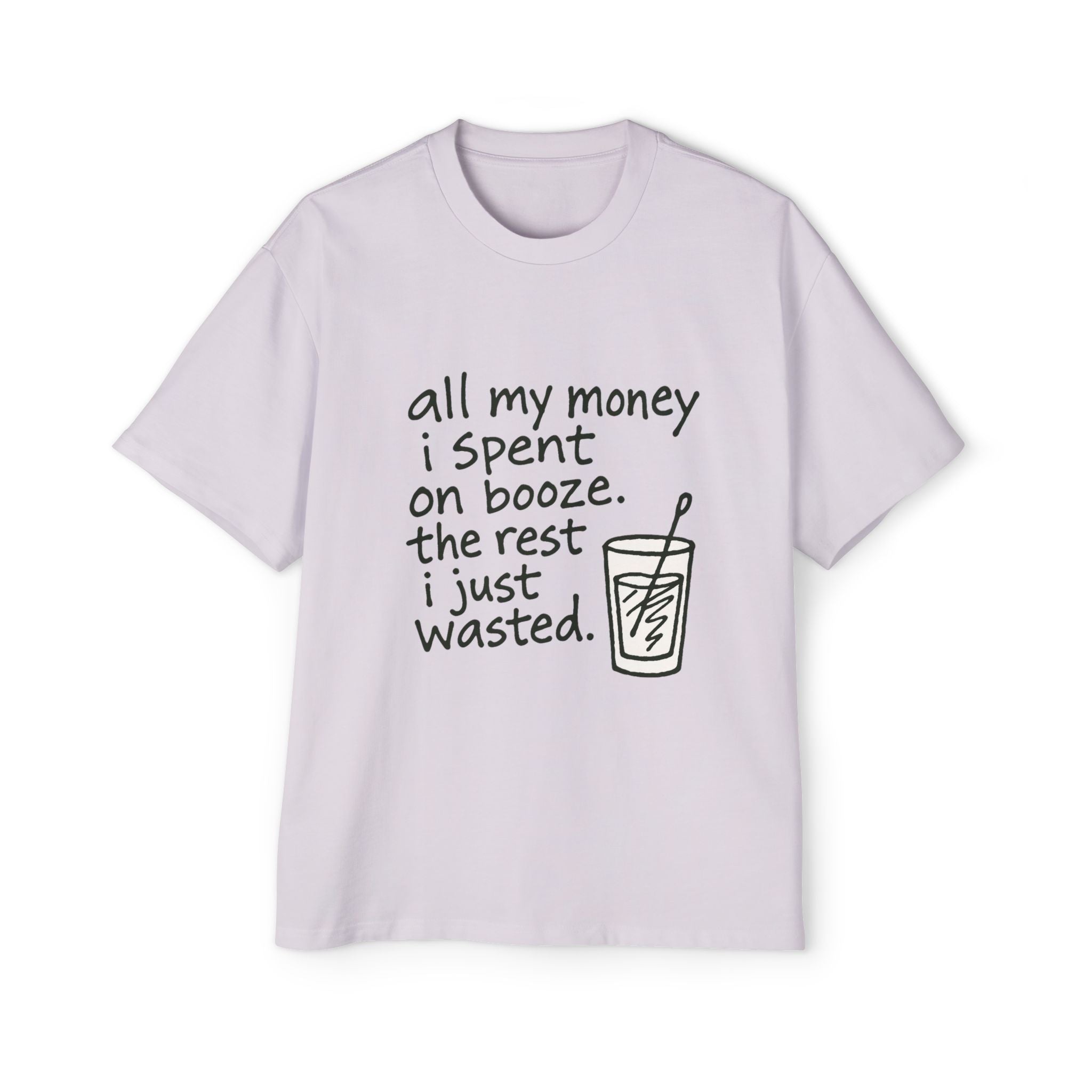 Men's Tee — "All My Money I Spent on Booze, The Rest I Just Wasted" Graphic