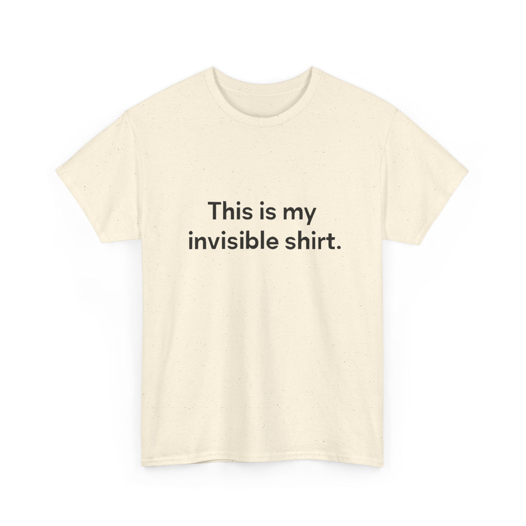 Invisible Shirt - Humorous Unisex Heavy Cotton Tee