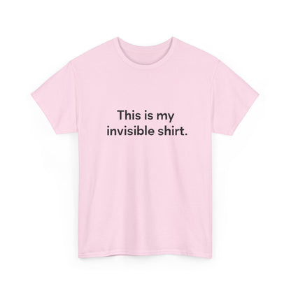 Invisible Shirt - Humorous Unisex Heavy Cotton Tee