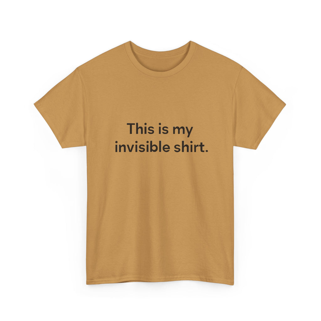 Invisible Shirt - Humorous Unisex Heavy Cotton Tee