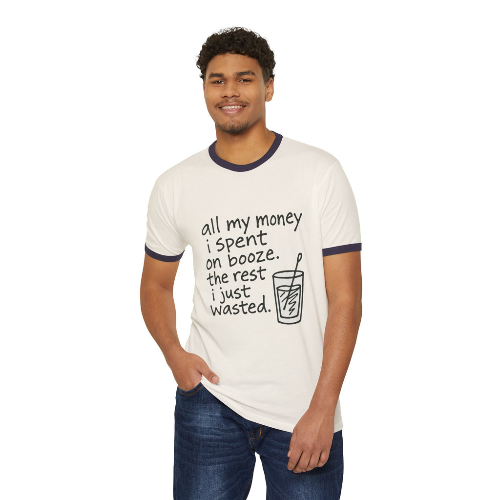 Wasted Booze Ringer T-Shirt — “all my money i spent on booze. the rest i just wasted.” Funny Drinking Quote Tee