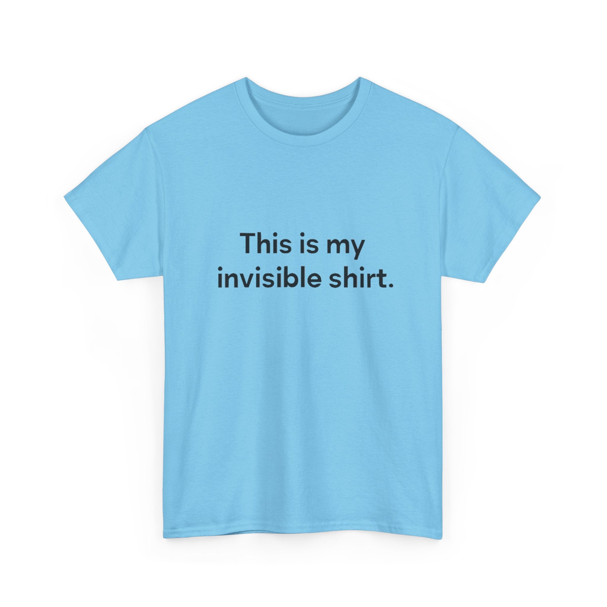 Invisible Shirt - Humorous Unisex Heavy Cotton Tee