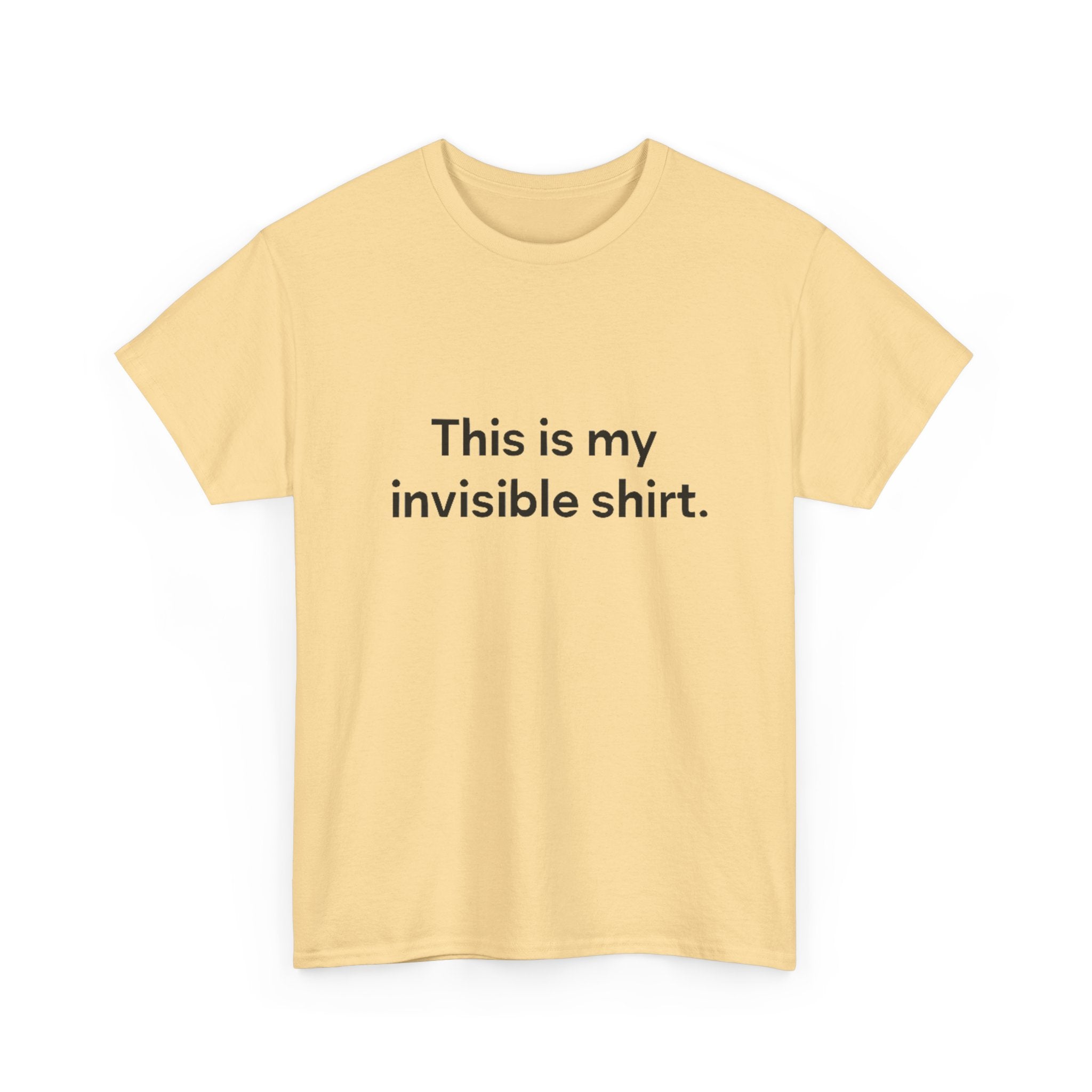 Invisible Shirt - Humorous Unisex Heavy Cotton Tee
