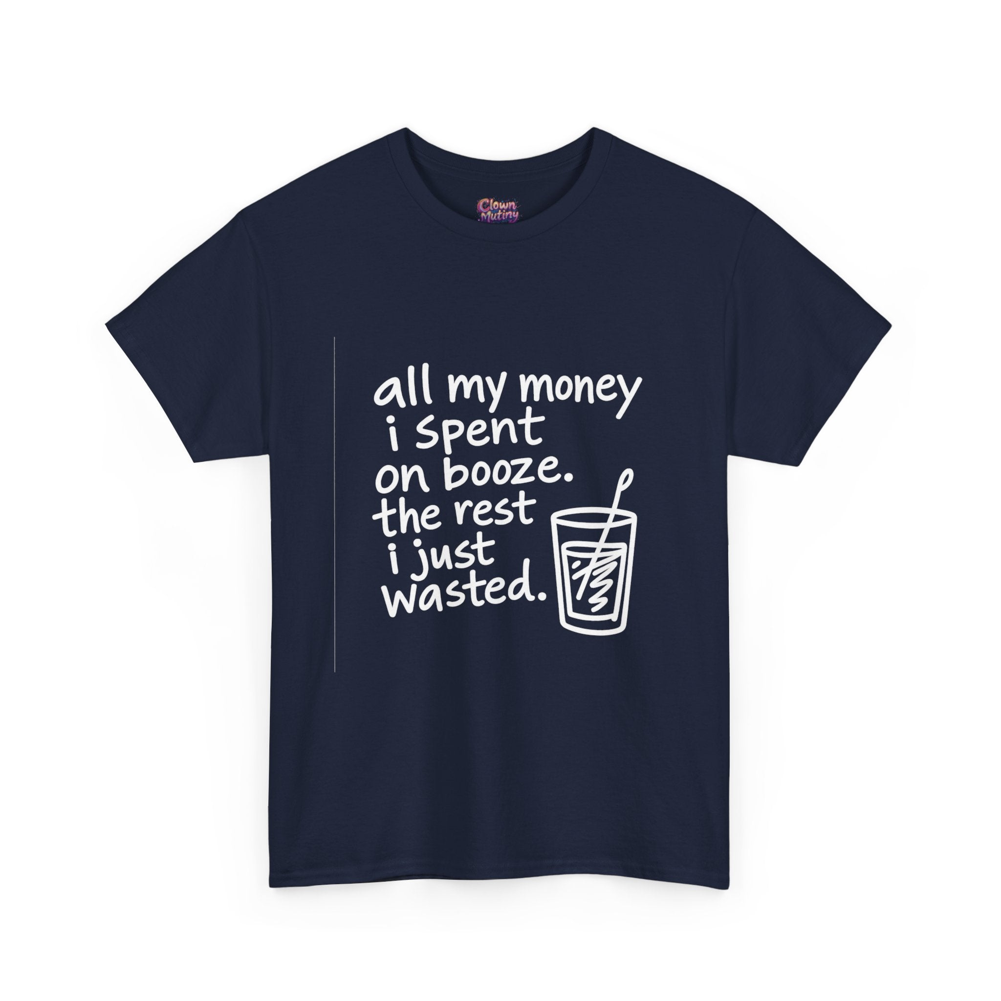 Humorous Alcohol Tee — "All My Money I Spent on Booze" Graphic T-Shirt