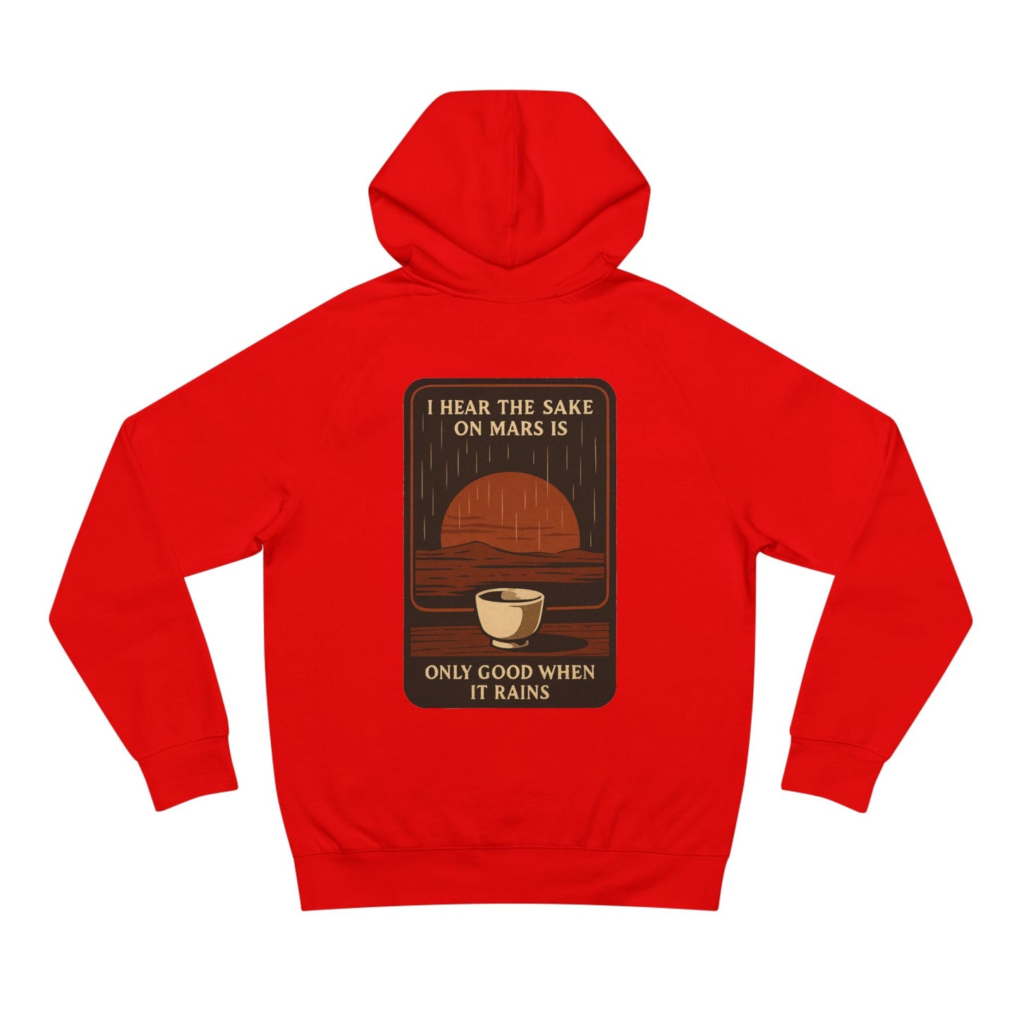 Mars Sake Hoodie — "I Hear the Sake on Mars is Only Good When It Rains" Retro Space Design