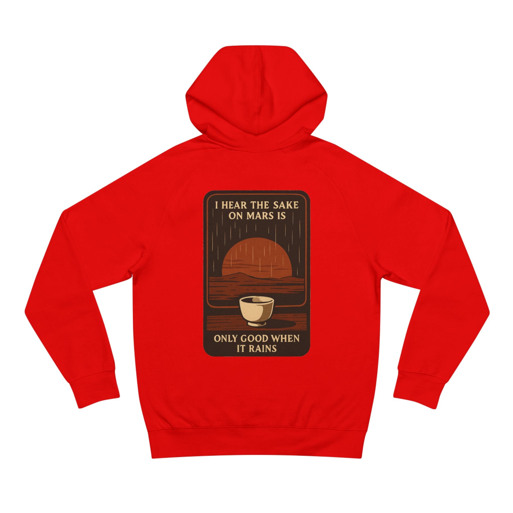 Mars Sake Hoodie — "I Hear the Sake on Mars is Only Good When It Rains" Retro Space Design