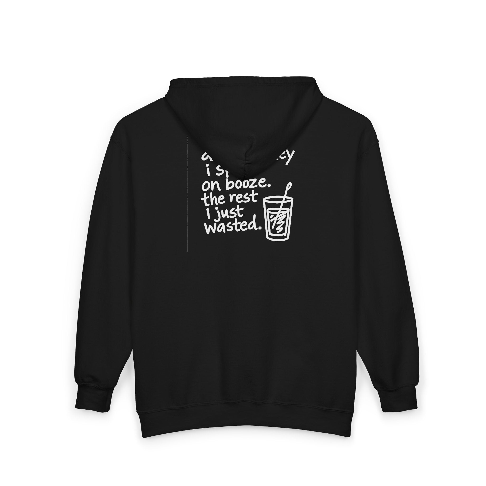 Funny Zip Hoodie — "All My Money I Spent on Booze, The Rest I Just Wasted" Back Graphic