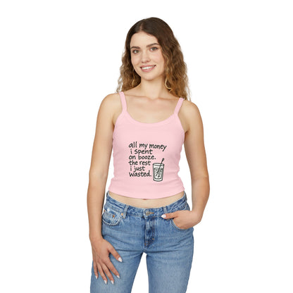 Wasted Booze Spaghetti Tank Top — "All My Money I Spent on Booze, The Rest I Just Wasted" Funny Drink Graphic