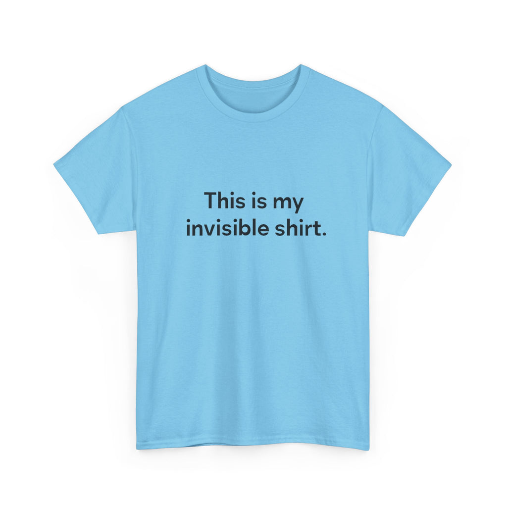 Invisible Shirt - Humorous Unisex Heavy Cotton Tee