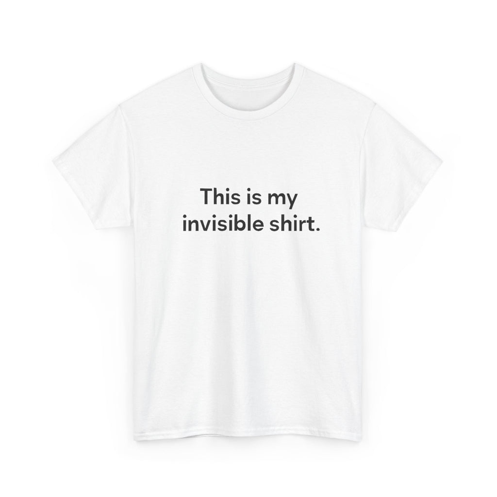Invisible Shirt - Humorous Unisex Heavy Cotton Tee