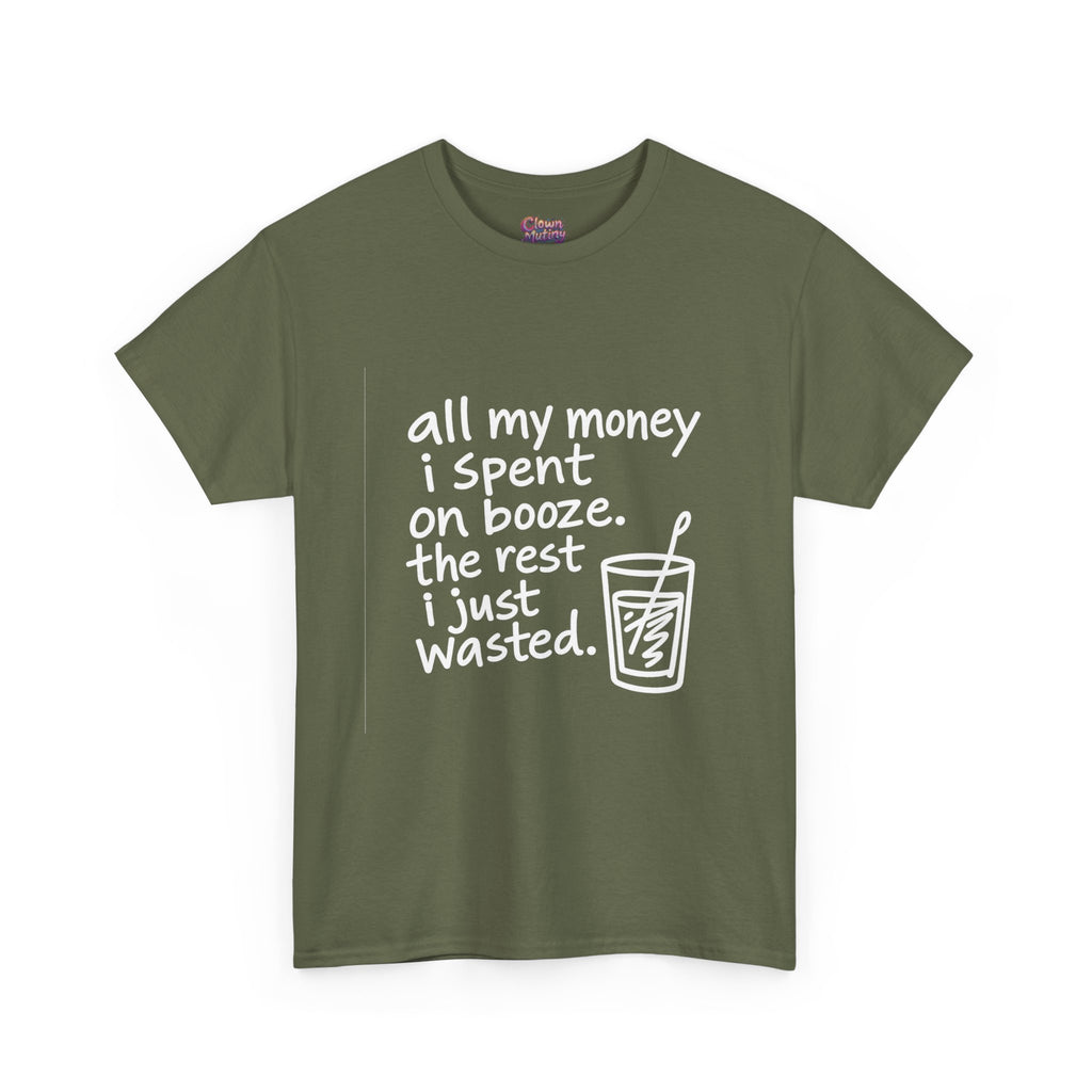 Humorous Alcohol Tee — "All My Money I Spent on Booze" Graphic T-Shirt