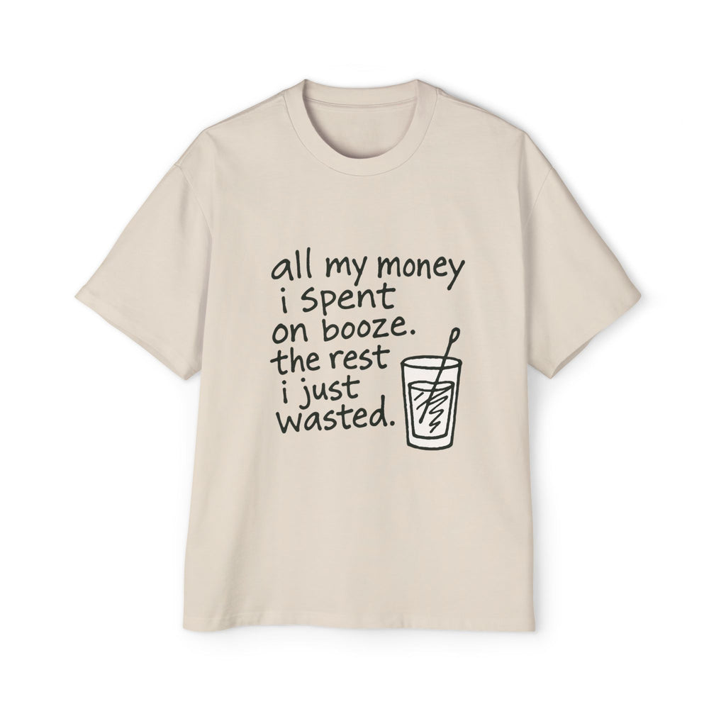 Men's Tee — "All My Money I Spent on Booze, The Rest I Just Wasted" Graphic