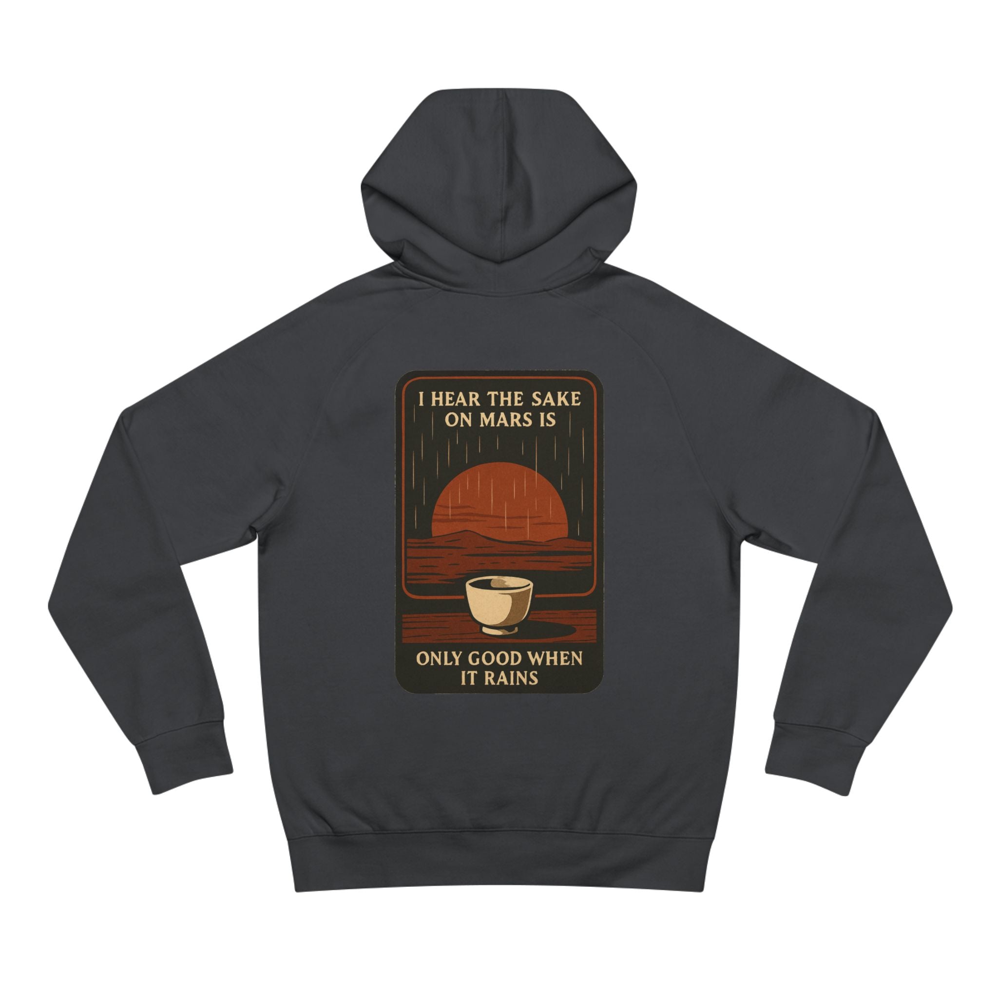 Mars Sake Hoodie — "I Hear the Sake on Mars is Only Good When It Rains" Retro Space Design