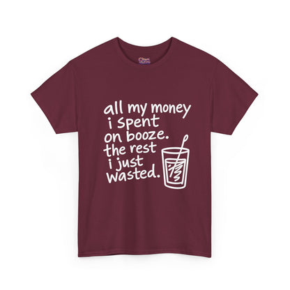 Humorous Alcohol Tee — "All My Money I Spent on Booze" Graphic T-Shirt