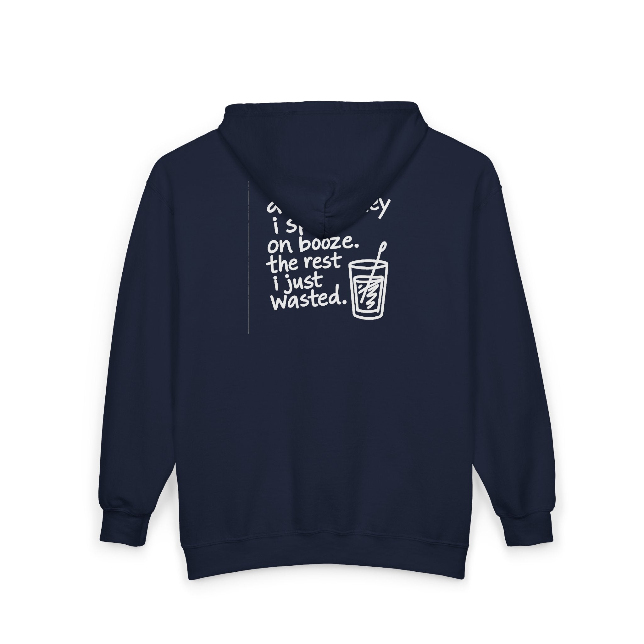 Funny Zip Hoodie — "All My Money I Spent on Booze, The Rest I Just Wasted" Back Graphic