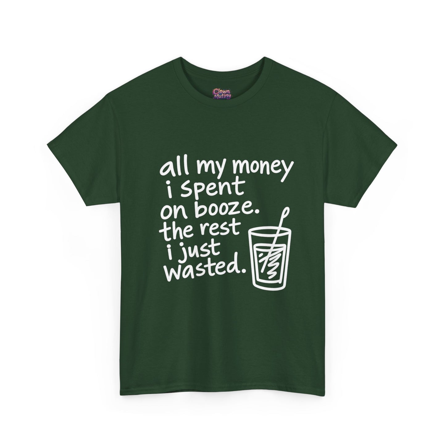 Humorous Alcohol Tee — "All My Money I Spent on Booze" Graphic T-Shirt