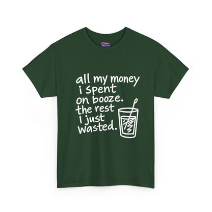 Humorous Alcohol Tee — "All My Money I Spent on Booze" Graphic T-Shirt