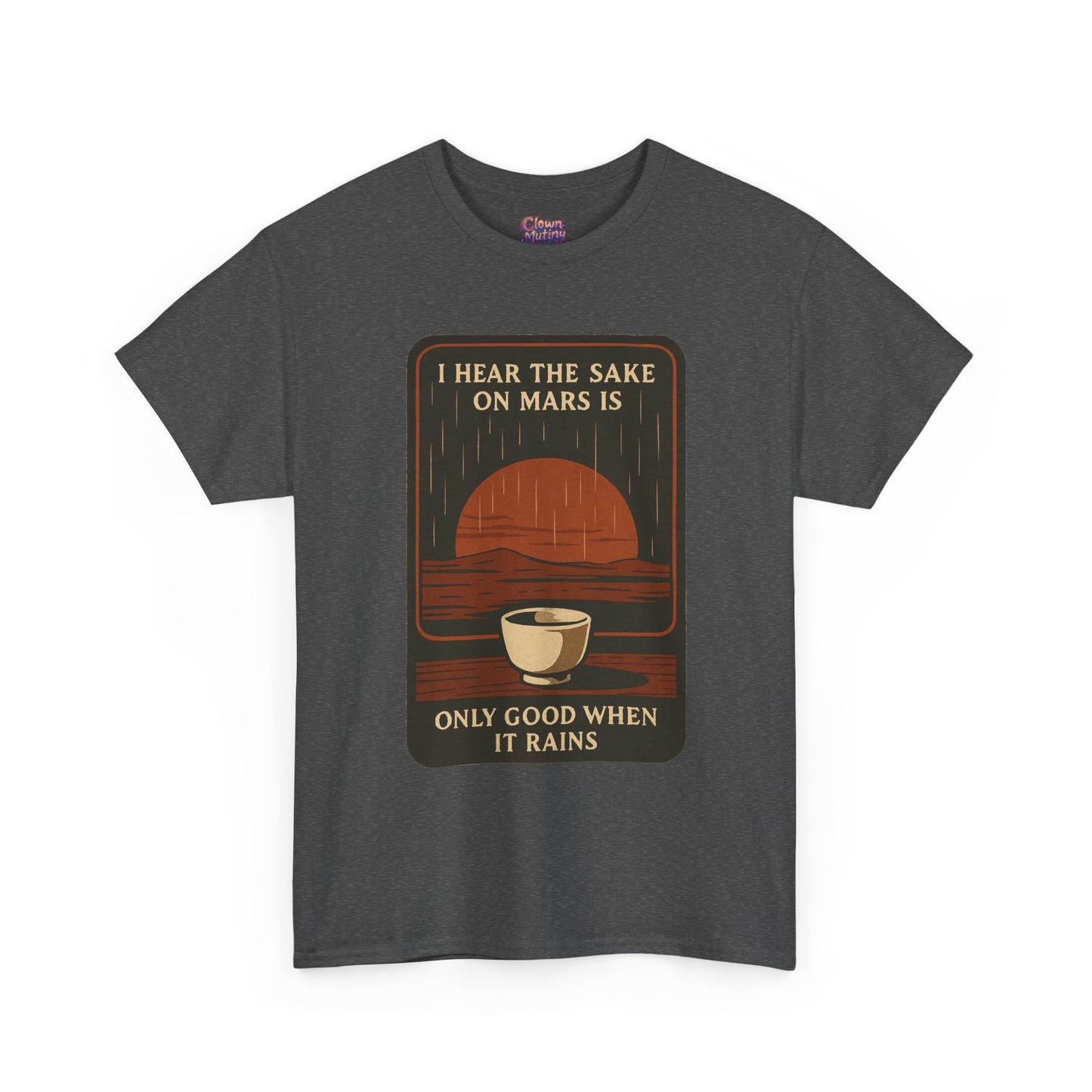 Sake on Mars T‑Shirt — Retro Space Sake Graphic Tee (“I Hear the Sake on Mars Is Only Good When It Rains”)