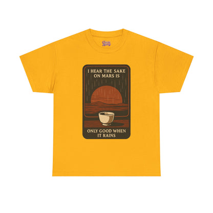 Sake on Mars T‑Shirt — Retro Space Sake Graphic Tee (“I Hear the Sake on Mars Is Only Good When It Rains”)