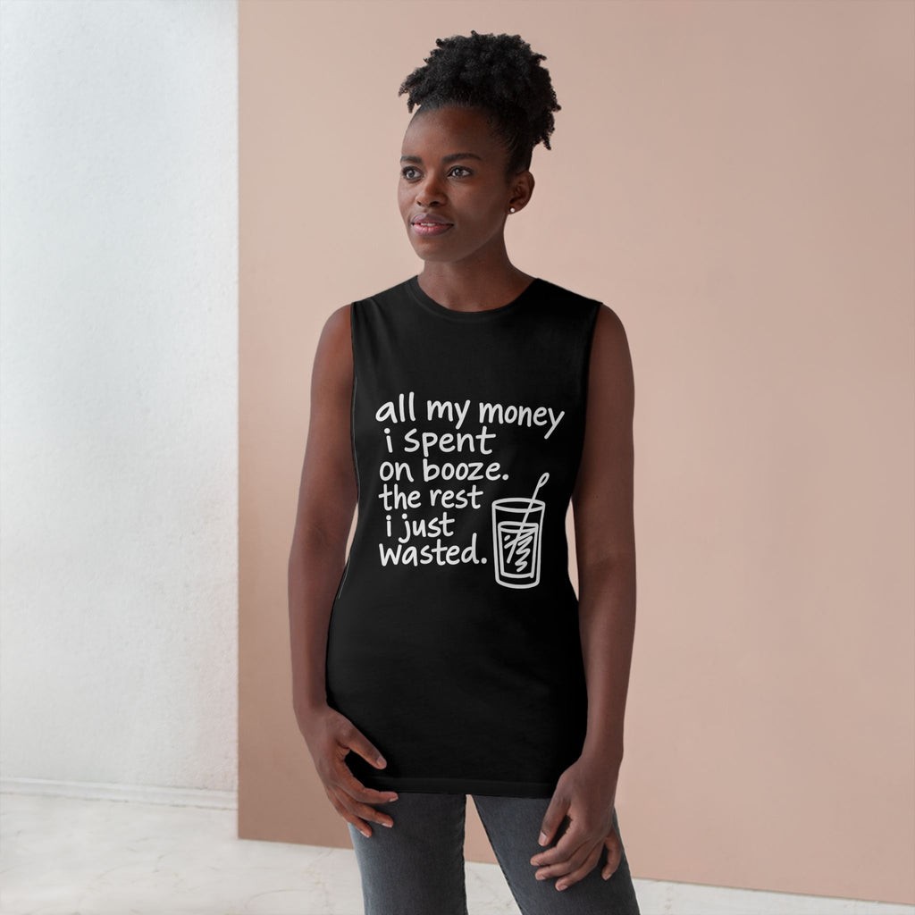 Funny Alcohol Quote Tank Top — “All My Money I Spent on Booze, The Rest I Just Wasted”