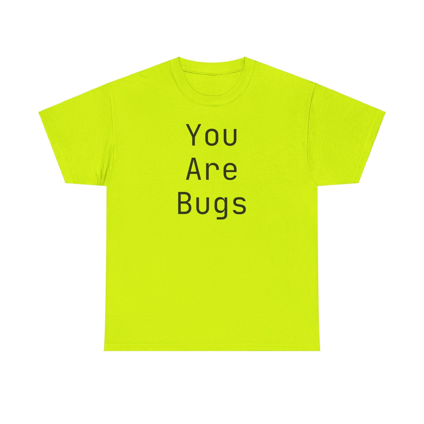 You Are Bugs Unisex Heavy Cotton Tee