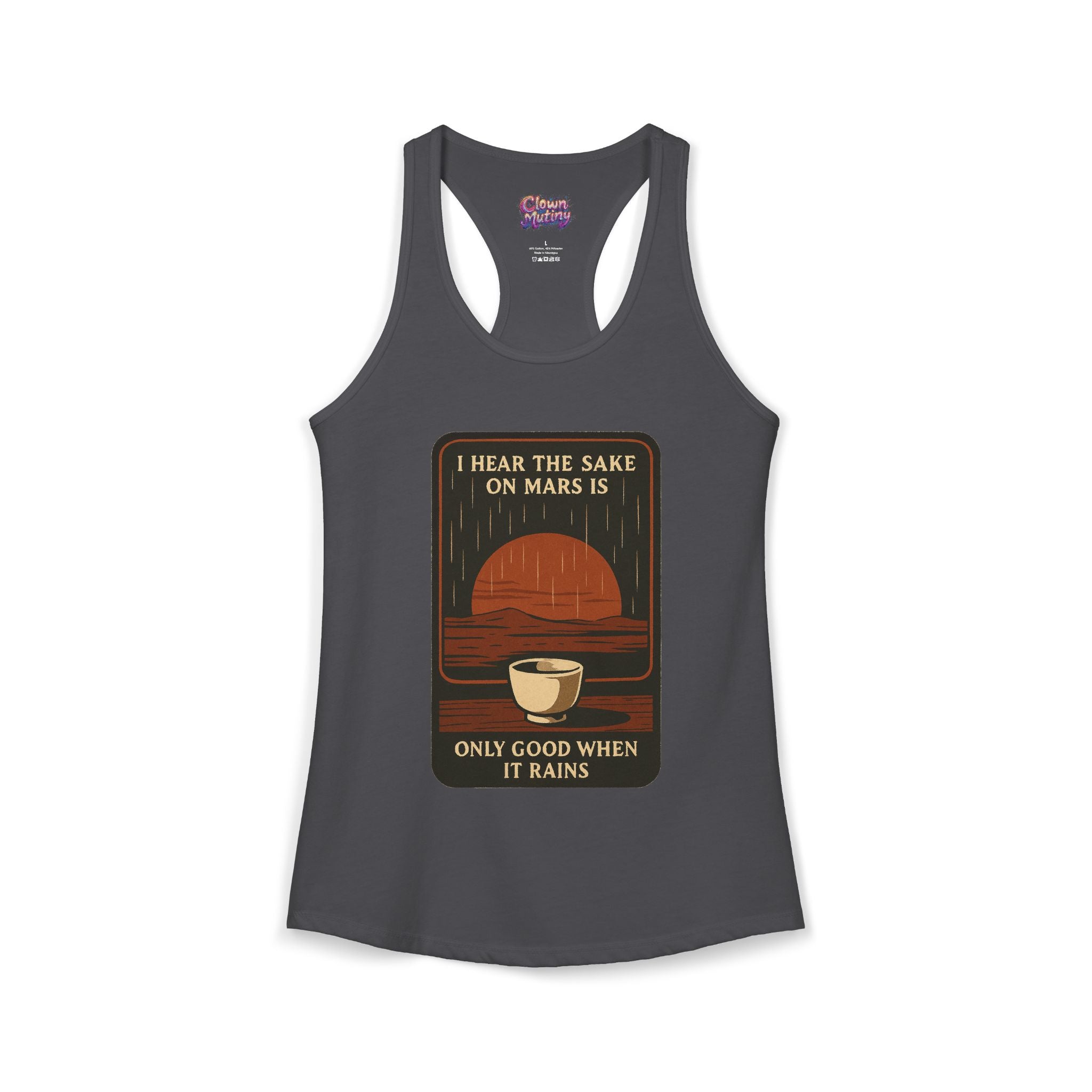 Sake on Mars Racerback Tank — "I Hear the Sake on Mars Is Only Good When It Rains"