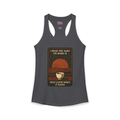 Sake on Mars Racerback Tank — "I Hear the Sake on Mars Is Only Good When It Rains"