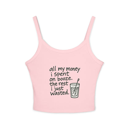 Wasted Booze Spaghetti Tank Top — "All My Money I Spent on Booze, The Rest I Just Wasted" Funny Drink Graphic