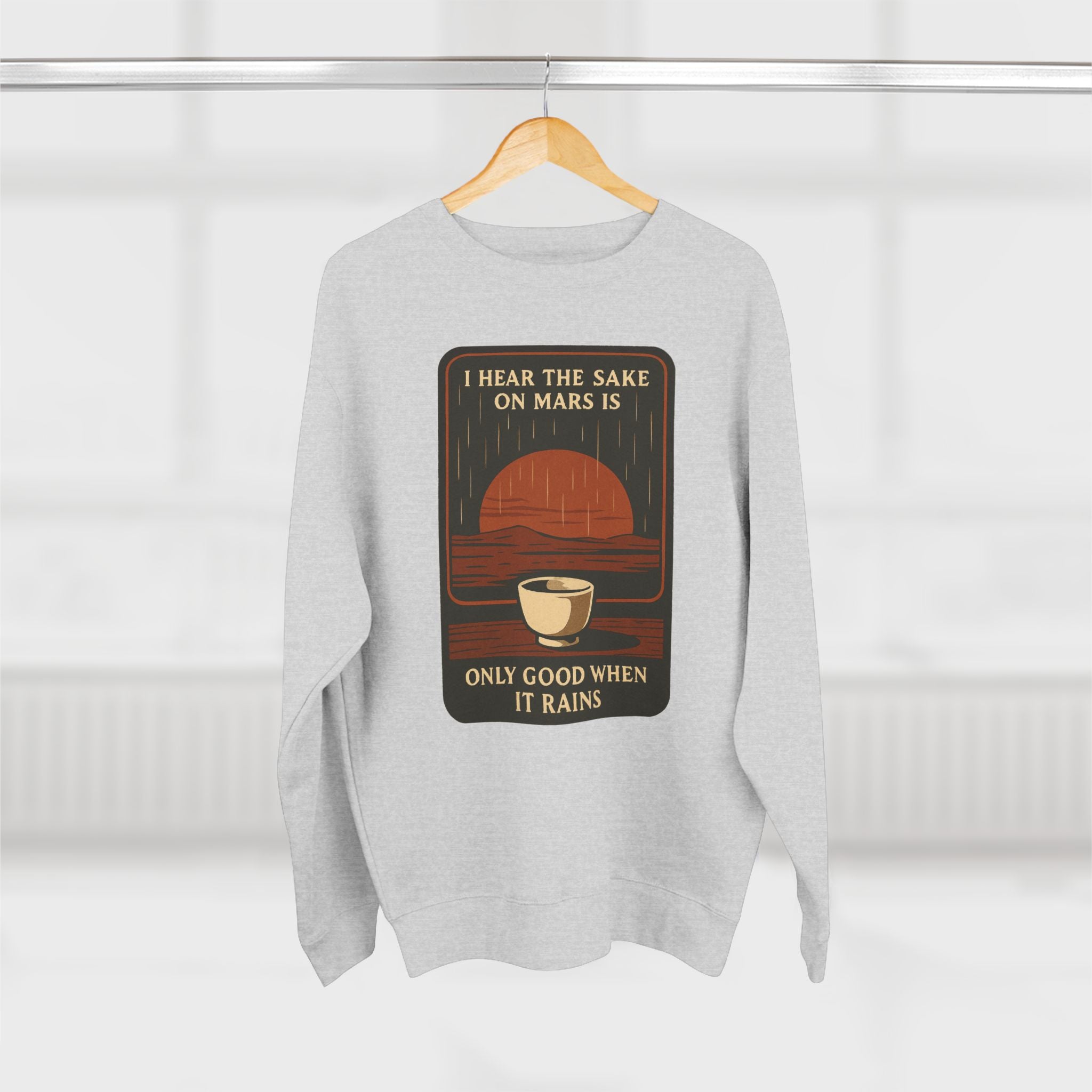 Sake on Mars Sweatshirt — "I Hear the Sake on Mars is Only Good When It Rains" Retro Crewneck