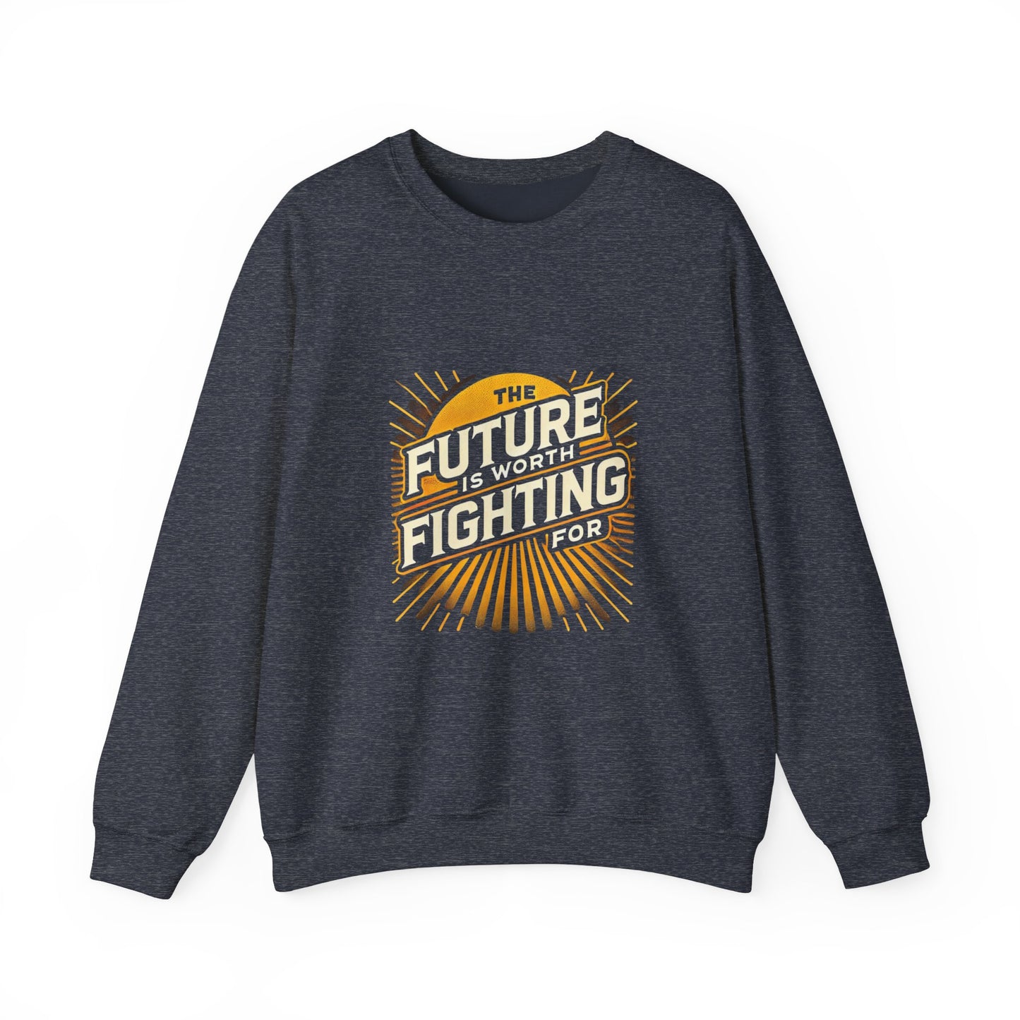 Future is Worth Fighting For Sweatshirt