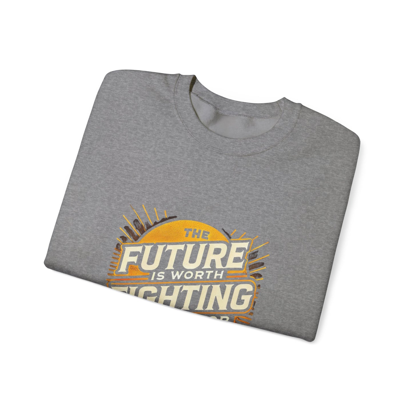 Future is Worth Fighting For Sweatshirt