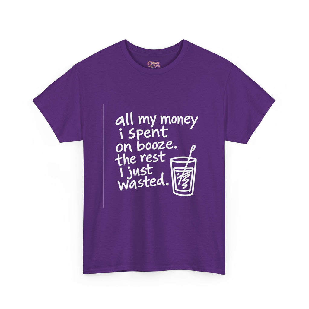 Humorous Alcohol Tee — "All My Money I Spent on Booze" Graphic T-Shirt