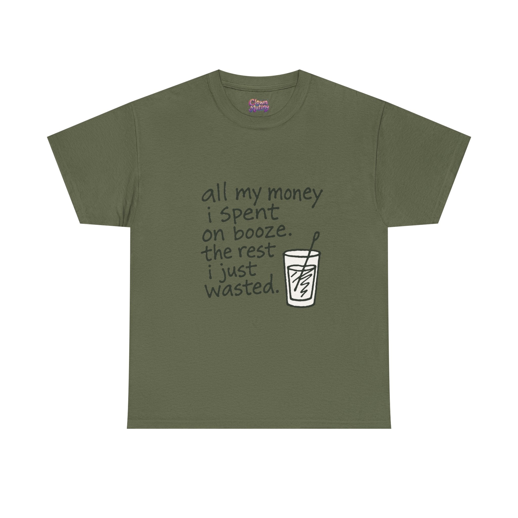 T-Shirt — "All My Money I Spent on Booze, The Rest I Just Wasted" Funny Drinking Tee