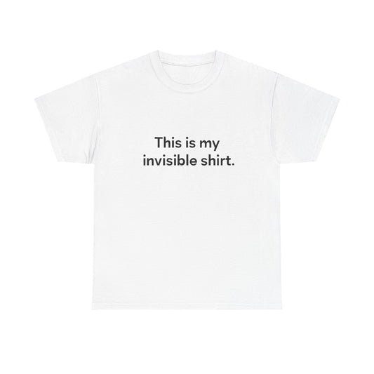 Invisible Shirt - Humorous Unisex Heavy Cotton Tee