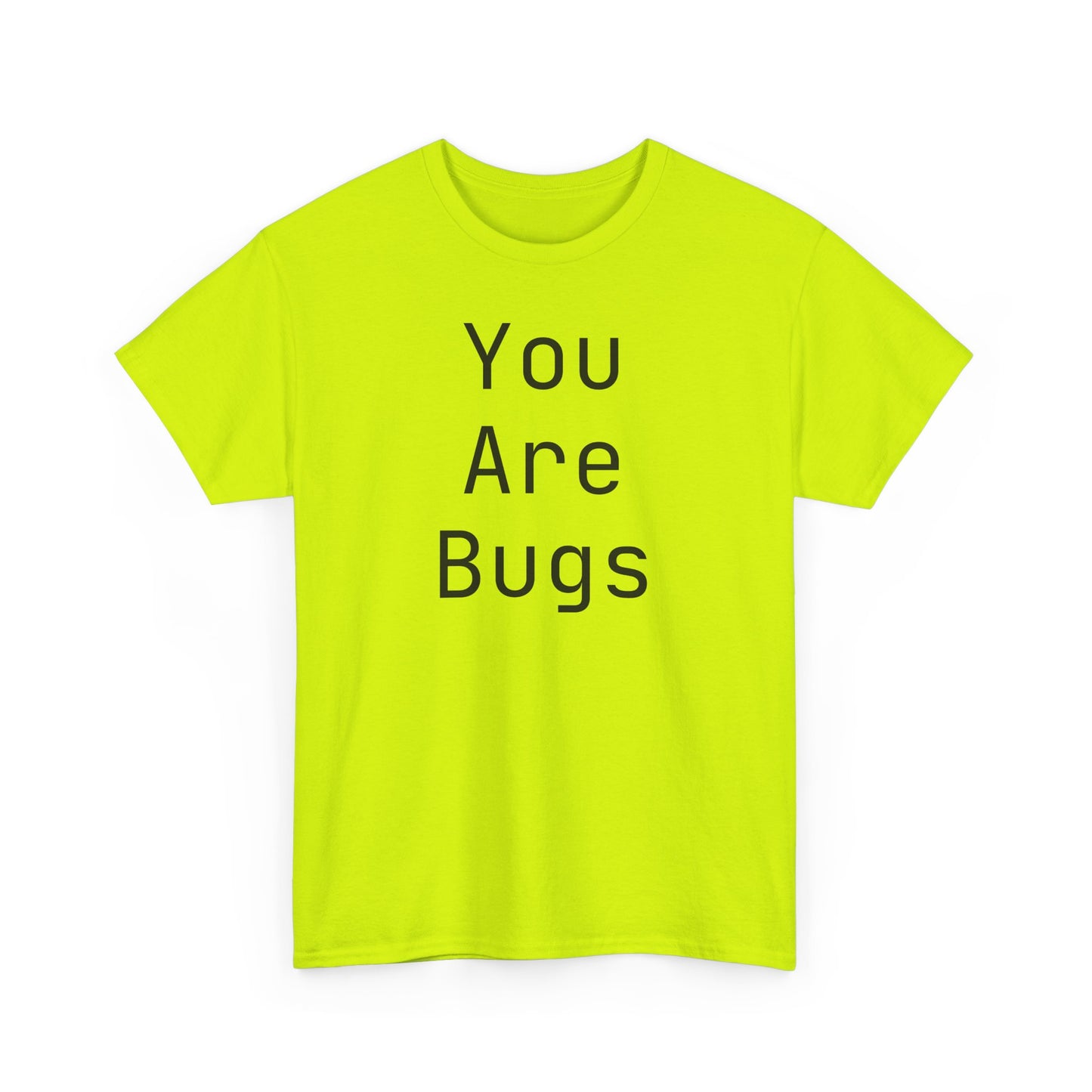 You Are Bugs Unisex Heavy Cotton Tee