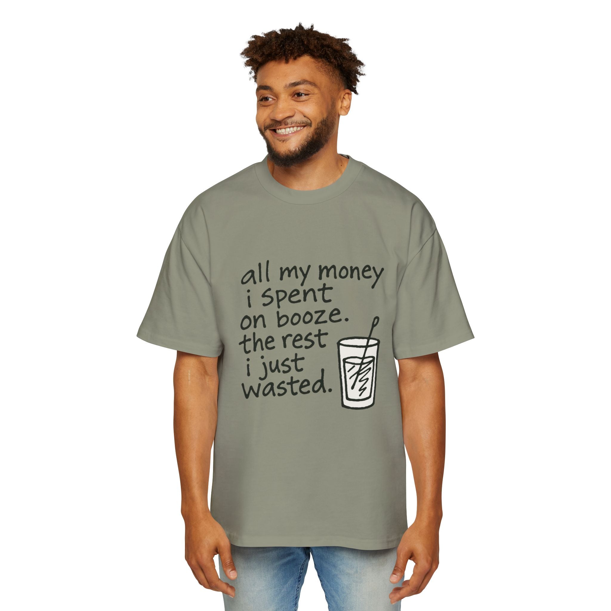 Men's Tee — "All My Money I Spent on Booze, The Rest I Just Wasted" Graphic