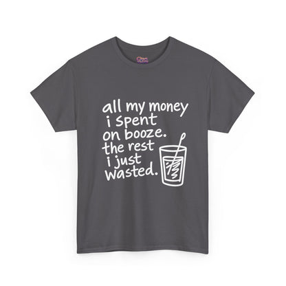 Humorous Alcohol Tee — "All My Money I Spent on Booze" Graphic T-Shirt
