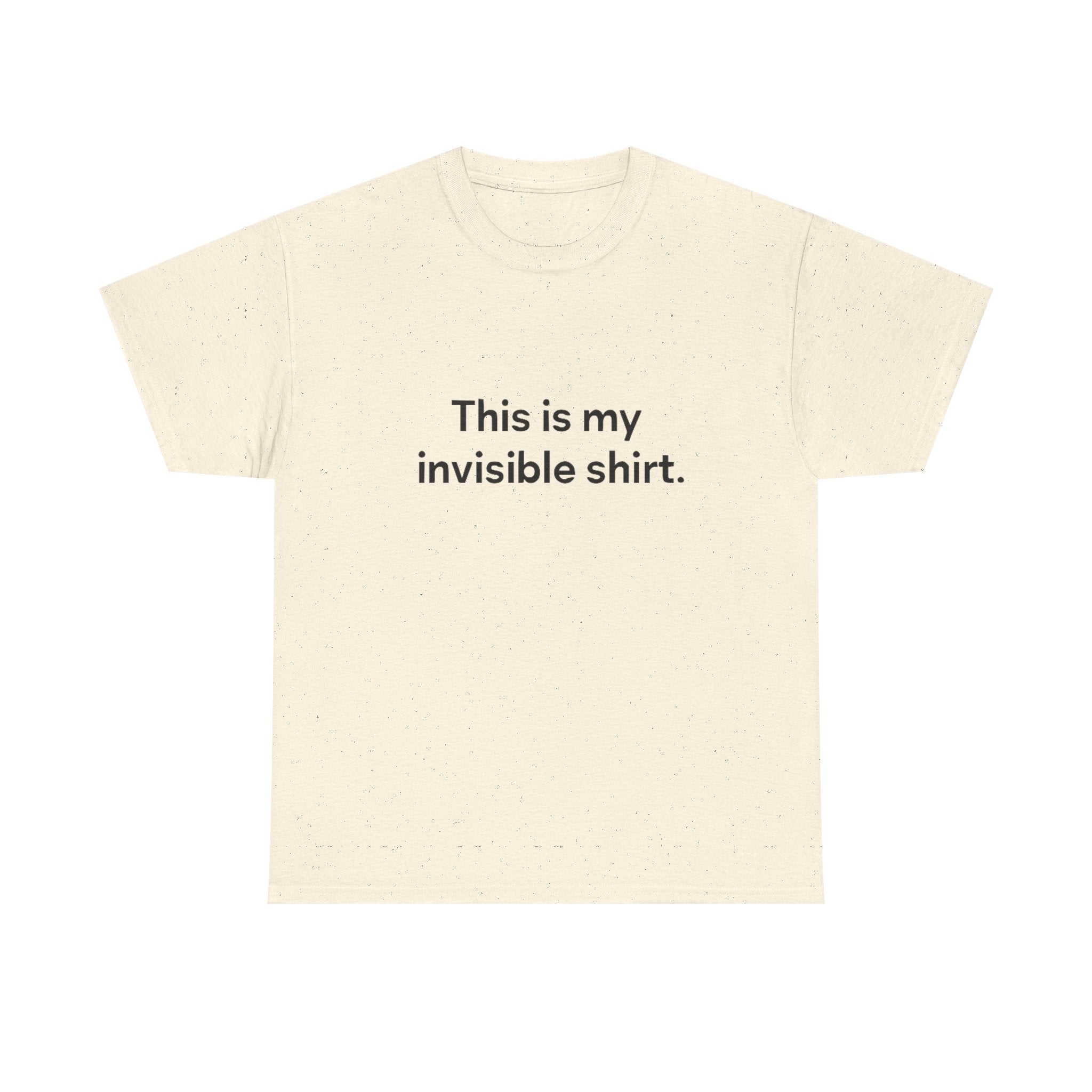 Invisible Shirt - Humorous Unisex Heavy Cotton Tee