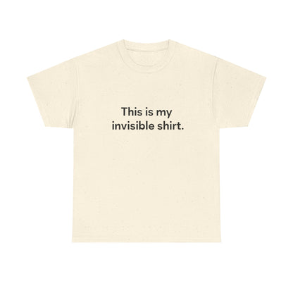 Invisible Shirt - Humorous Unisex Heavy Cotton Tee