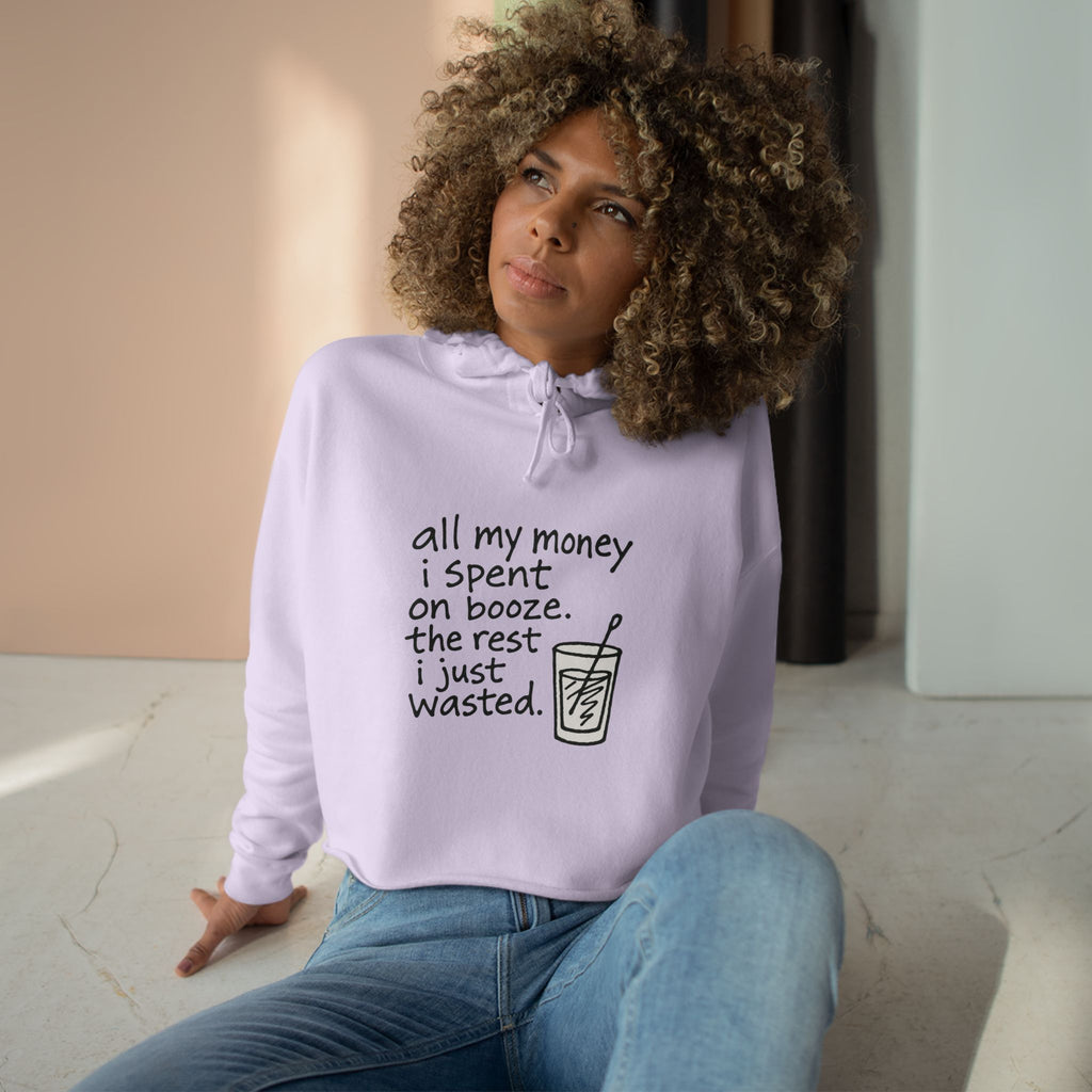 Wasted Booze Crop Hoodie — "All My Money I Spent on Booze, The Rest I Just Wasted" Cute Handwritten Graphic