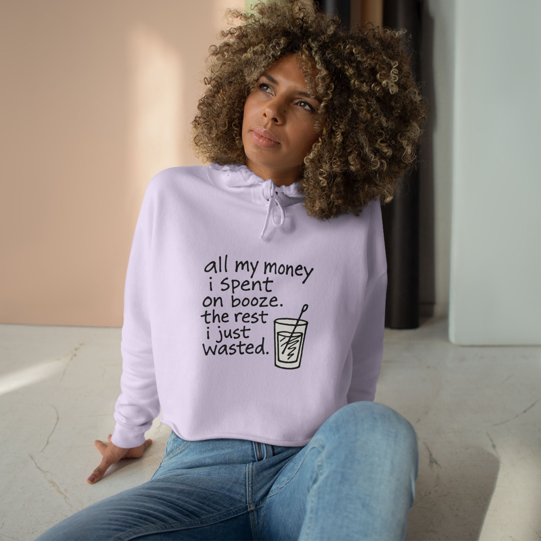 Wasted Booze Crop Hoodie — "All My Money I Spent on Booze, The Rest I Just Wasted" Cute Handwritten Graphic