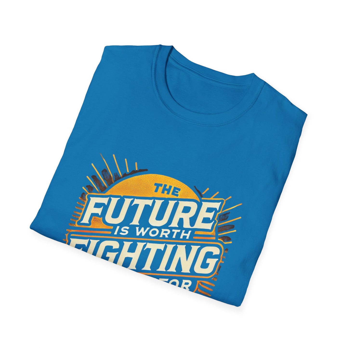 Future is Worth Fighting For Unisex Softstyle T-Shirt