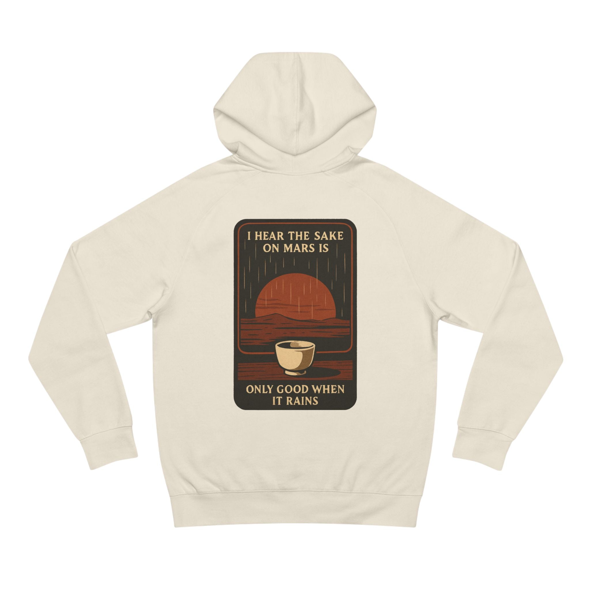 Mars Sake Hoodie — "I Hear the Sake on Mars is Only Good When It Rains" Retro Space Design