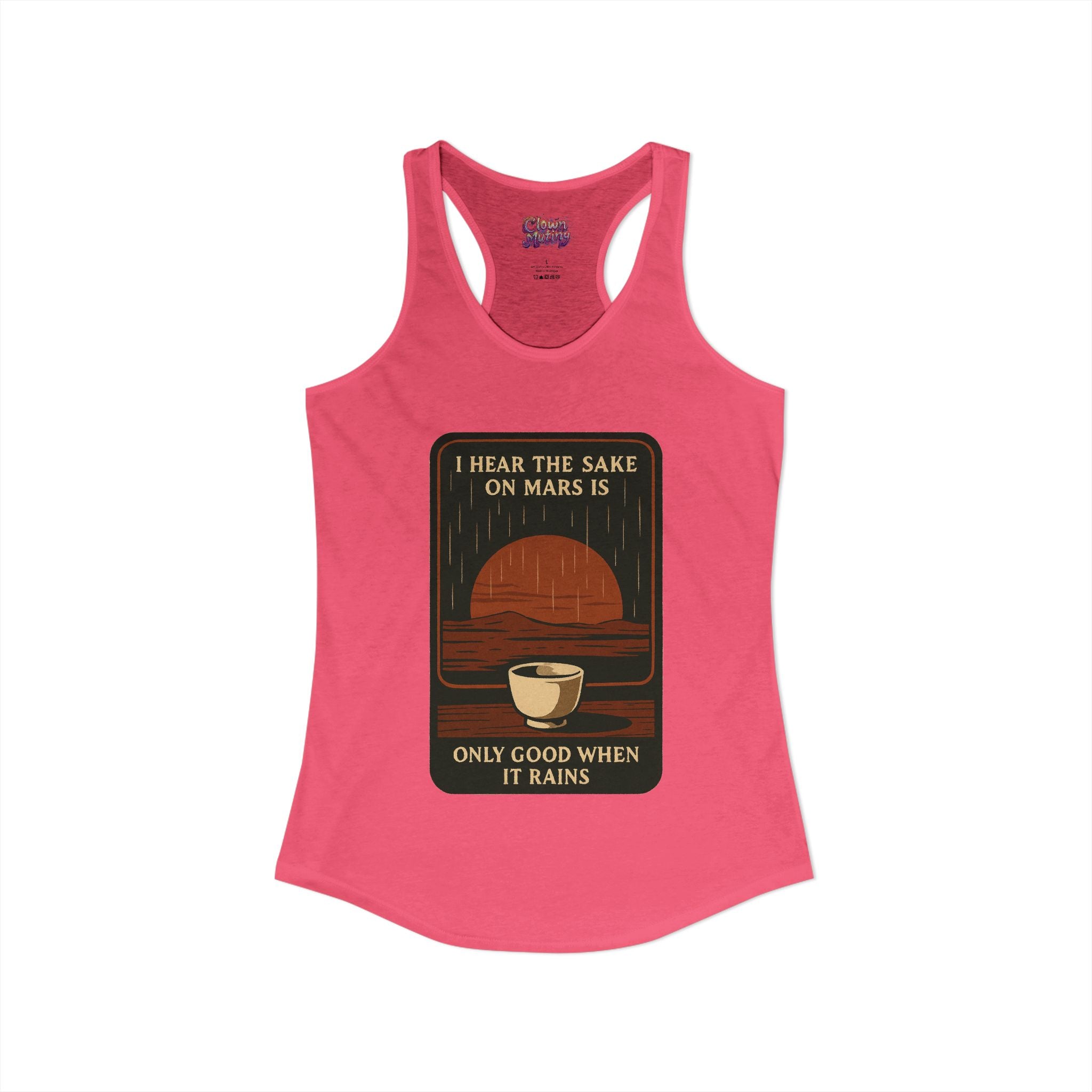 Sake on Mars Racerback Tank — "I Hear the Sake on Mars Is Only Good When It Rains"
